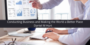 Conducting Business and Making the World a Better Place